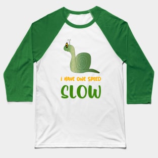 I HAVE One Speed Slow Snail Lover Baseball T-Shirt